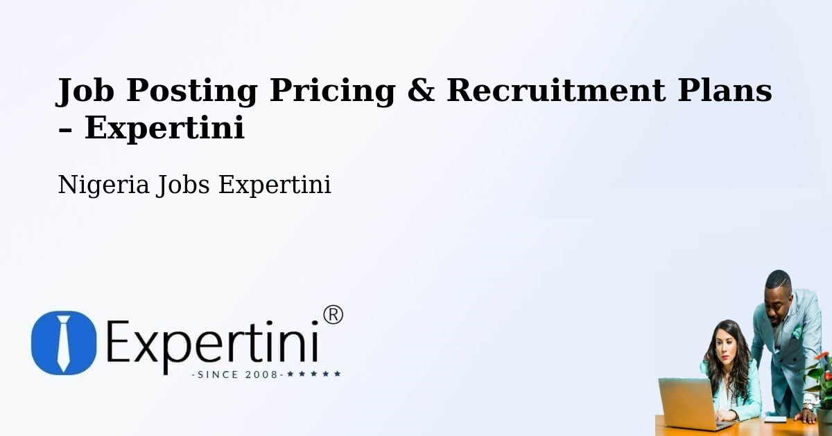 Job Posting Pricing & Recruitment Plans – Bara - Bara, Nigeria Jobs Expertini